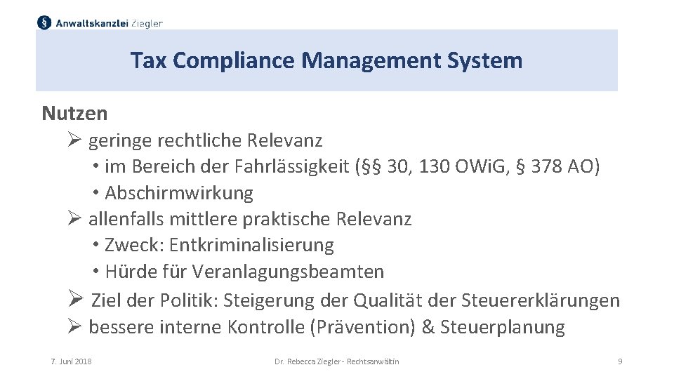 Tax Compliance Management System Nutzen Ø geringe rechtliche Relevanz • im Bereich der Fahrlässigkeit