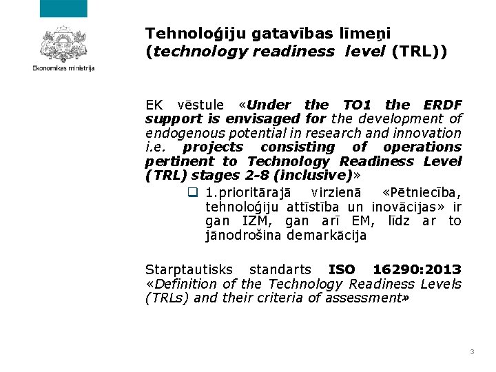 Tehnoloģiju gatavības līmeņi (technology readiness level (TRL)) EK vēstule «Under the TO 1 the