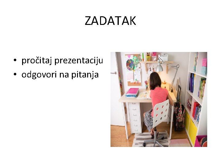 ZADATAK • pročitaj prezentaciju • odgovori na pitanja 