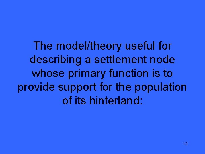 The model/theory useful for describing a settlement node whose primary function is to provide