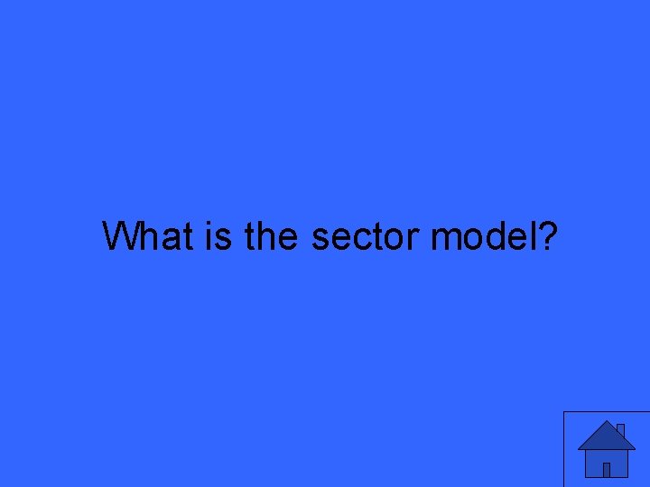 What is the sector model? 13 