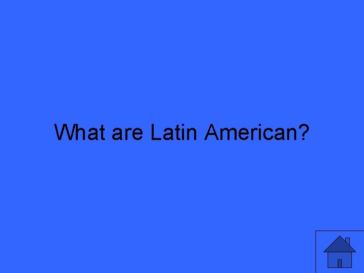 What are Latin American? 19 