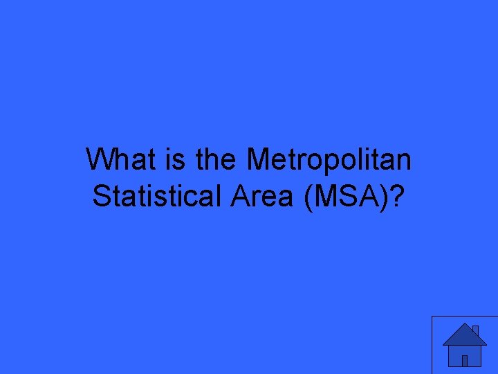 What is the Metropolitan Statistical Area (MSA)? 41 