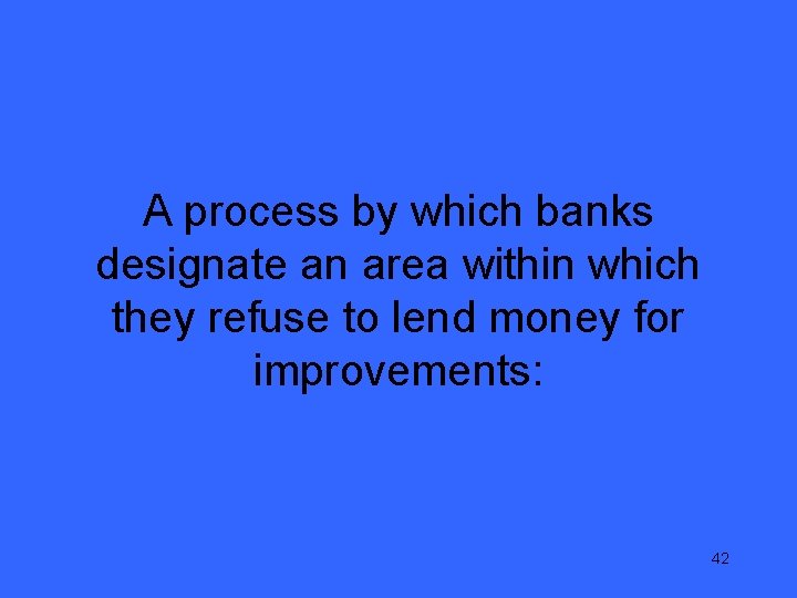 A process by which banks designate an area within which they refuse to lend