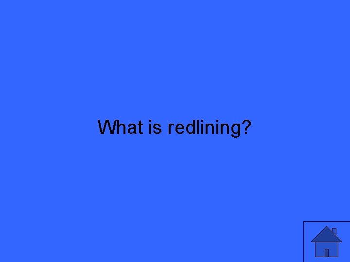 What is redlining? 43 