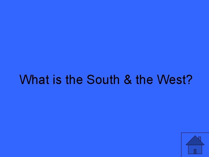 What is the South & the West? 45 