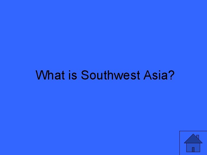 What is Southwest Asia? 47 