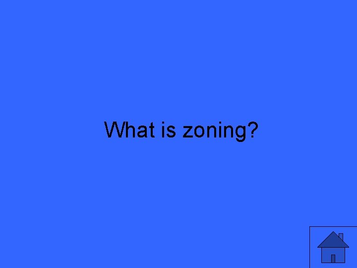 What is zoning? 53 