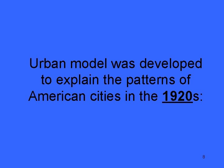 Urban model was developed to explain the patterns of American cities in the 1920