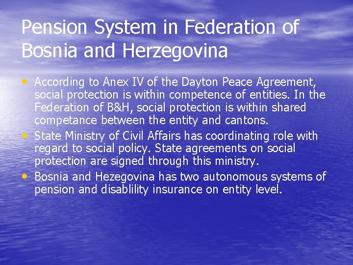 Pension System in Federation of Bosnia and Herzegovina • According to Anex IV of