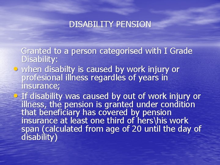 DISABILITY PENSION • • Granted to a person categorised with I Grade Disability: when