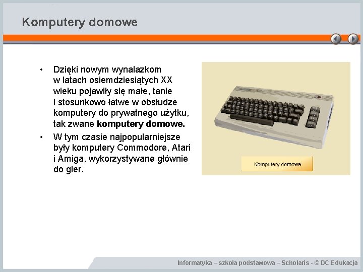 Komputery domowe • • Dzięki nowym wynalazkom w latach osiemdziesiątych XX wieku pojawiły się