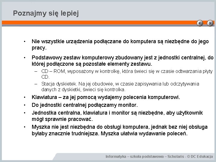 Poznajmy się lepiej • Nie wszystkie urządzenia podłączane do komputera są niezbędne do jego