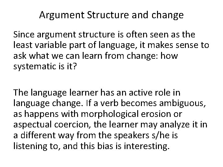 Argument Structure and change Since argument structure is often seen as the least variable
