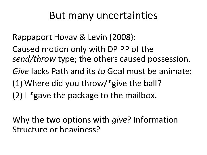But many uncertainties Rappaport Hovav & Levin (2008): Caused motion only with DP PP