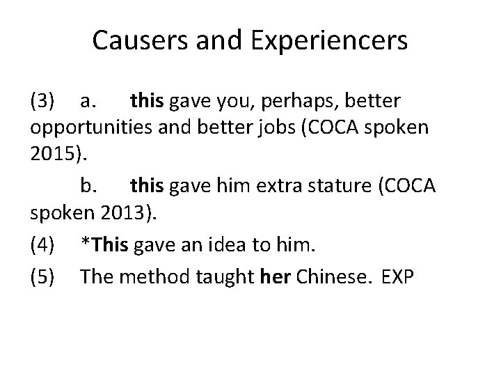Causers and Experiencers (3) a. this gave you, perhaps, better opportunities and better jobs