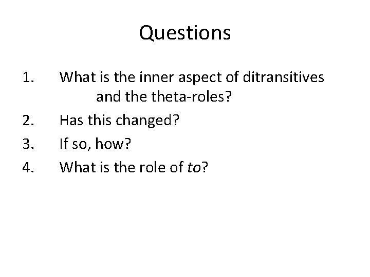 Questions 1. 2. 3. 4. What is the inner aspect of ditransitives and theta-roles?