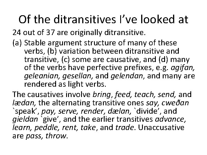 Of the ditransitives I’ve looked at 24 out of 37 are originally ditransitive. (a)