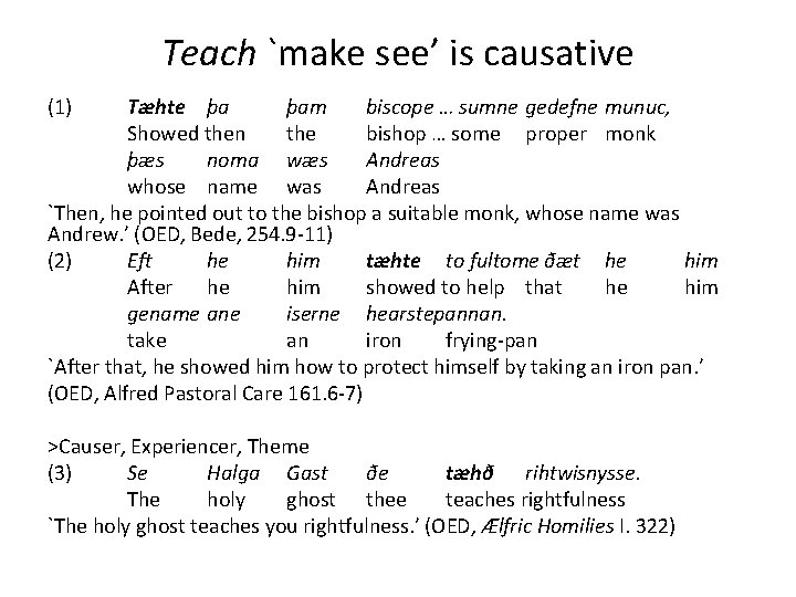 Teach `make see’ is causative (1) Tæhte þa þam biscope … sumne gedefne munuc,