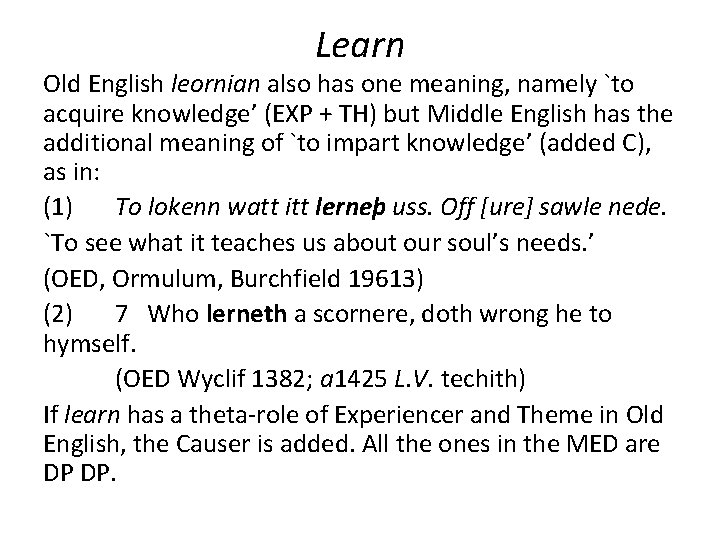 Learn Old English leornian also has one meaning, namely `to acquire knowledge’ (EXP +