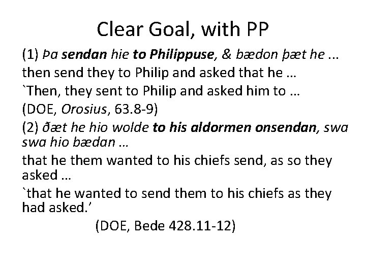 Clear Goal, with PP (1) Þa sendan hie to Philippuse, & bædon þæt he.