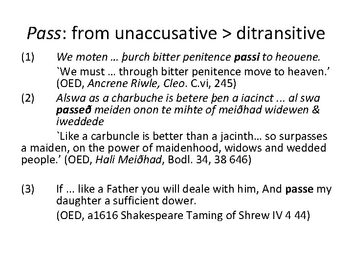 Pass: from unaccusative > ditransitive (1) We moten … þurch bitter penitence passi to