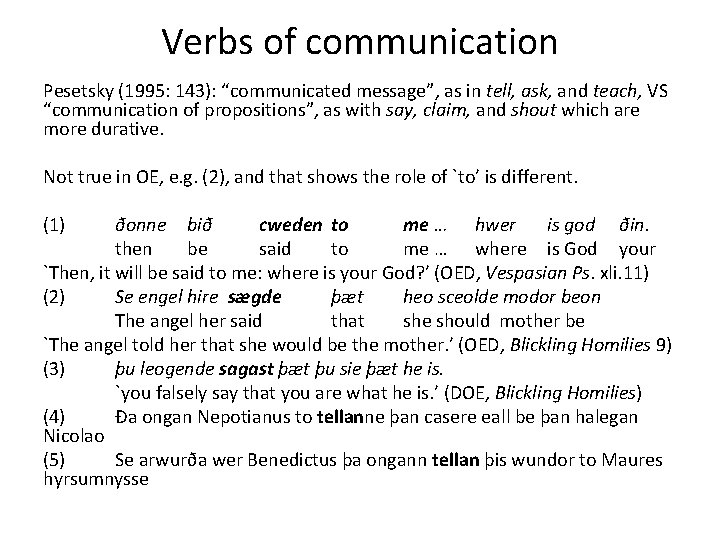 Verbs of communication Pesetsky (1995: 143): “communicated message”, as in tell, ask, and teach,
