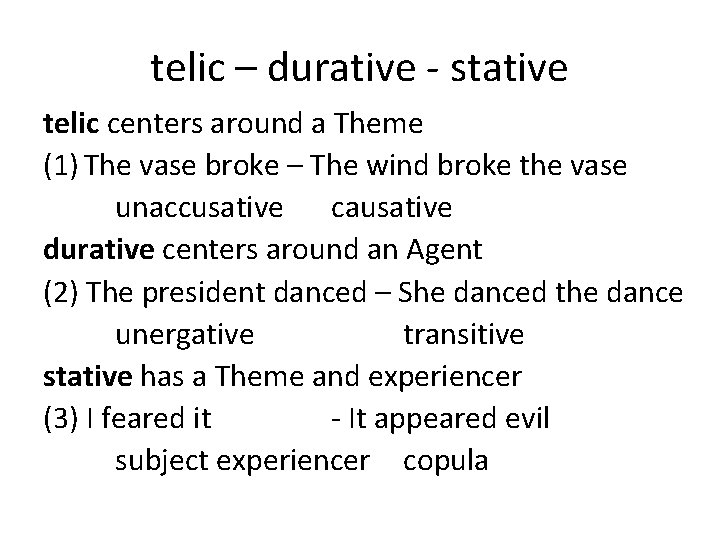 telic – durative - stative telic centers around a Theme (1) The vase broke