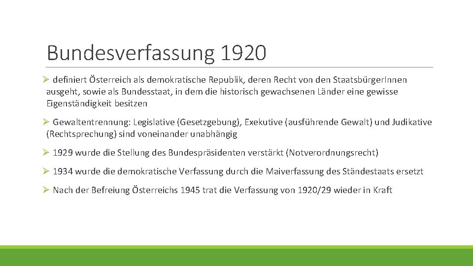 Bundesverfassung 1920 Ø definiert Österreich als demokratische Republik, deren Recht von den Staatsbürger. Innen