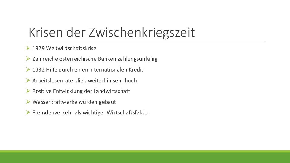 Krisen der Zwischenkriegszeit Ø 1929 Weltwirtschaftskrise Ø Zahlreiche österreichische Banken zahlungsunfähig Ø 1932 Hilfe