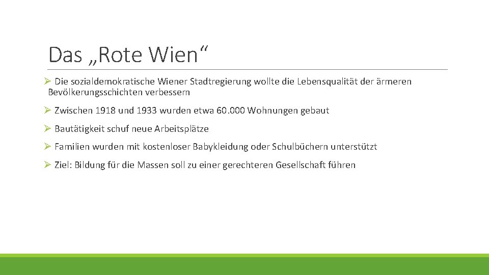 Das „Rote Wien“ Ø Die sozialdemokratische Wiener Stadtregierung wollte die Lebensqualität der ärmeren Bevölkerungsschichten