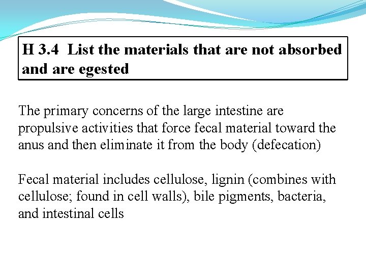 H 3. 4 List the materials that are not absorbed and are egested The