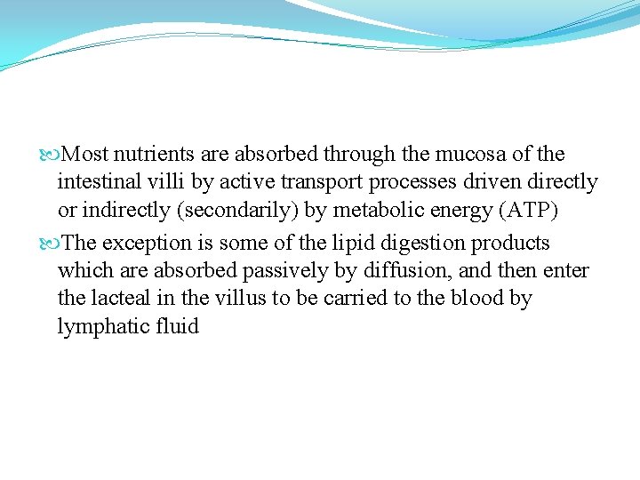  Most nutrients are absorbed through the mucosa of the intestinal villi by active