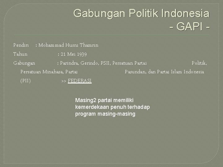 Gabungan Politik Indonesia - GAPI Pendiri : Mohammad Husni Thamrin Tahun : 21 Mei