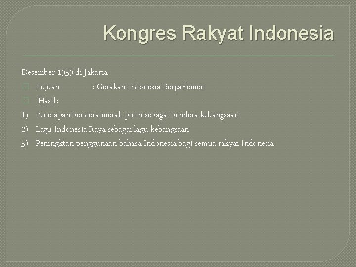 Kongres Rakyat Indonesia Desember 1939 di Jakarta � Tujuan : Gerakan Indonesia Berparlemen �