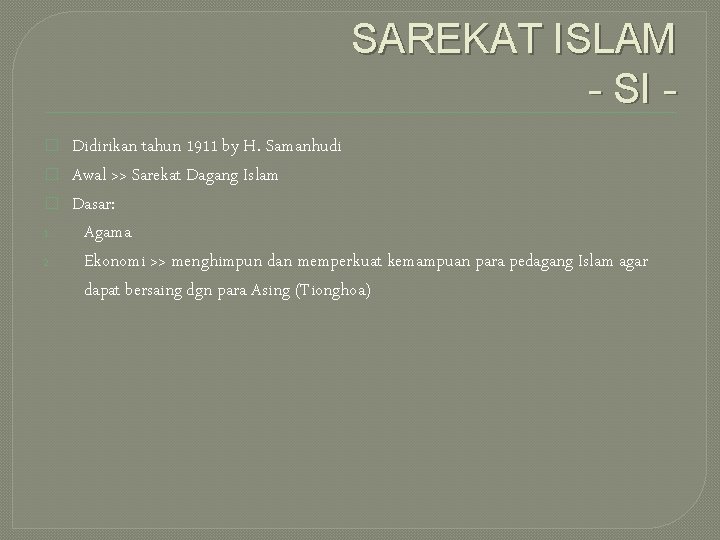 SAREKAT ISLAM - SI � � � 1. 2. Didirikan tahun 1911 by H.