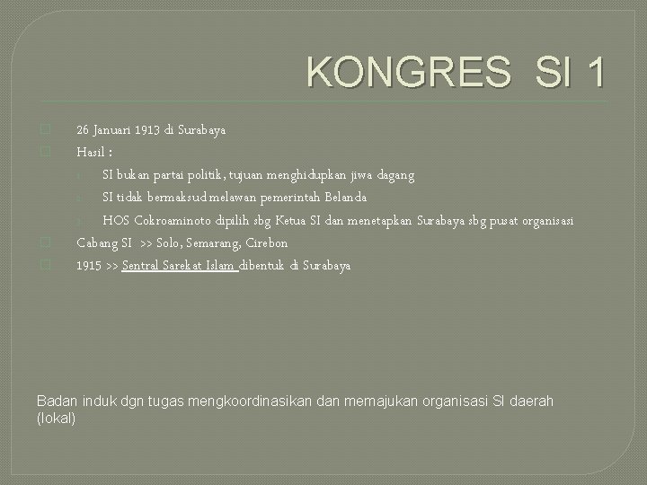 KONGRES SI 1 � � 26 Januari 1913 di Surabaya Hasil : 1. SI