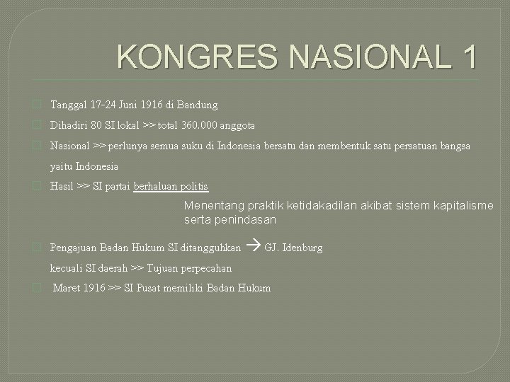 KONGRES NASIONAL 1 � � Tanggal 17 -24 Juni 1916 di Bandung Dihadiri 80