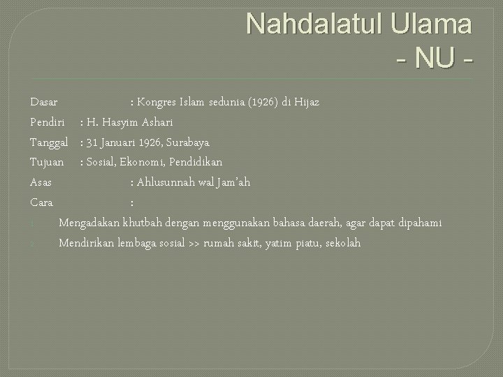 Nahdalatul Ulama - NU Dasar : Kongres Islam sedunia (1926) di Hijaz Pendiri :