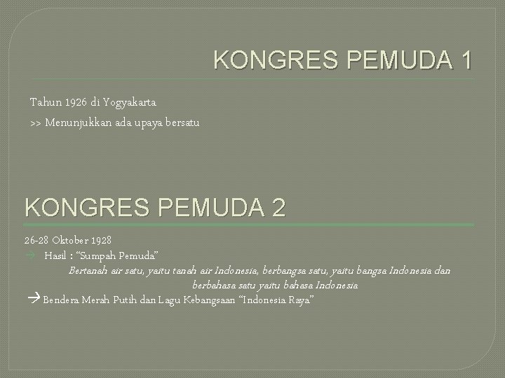 KONGRES PEMUDA 1 Tahun 1926 di Yogyakarta >> Menunjukkan ada upaya bersatu KONGRES PEMUDA