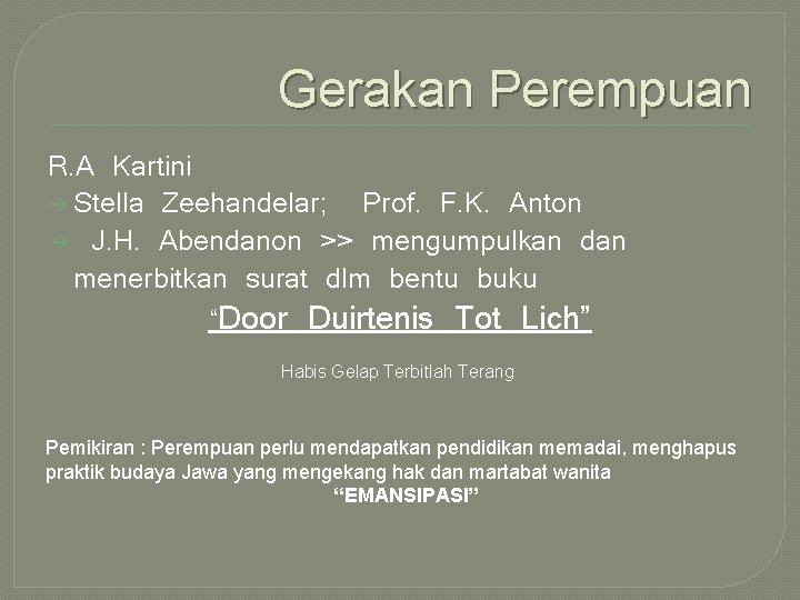 Gerakan Perempuan R. A Kartini Stella Zeehandelar; Prof. F. K. Anton J. H. Abendanon