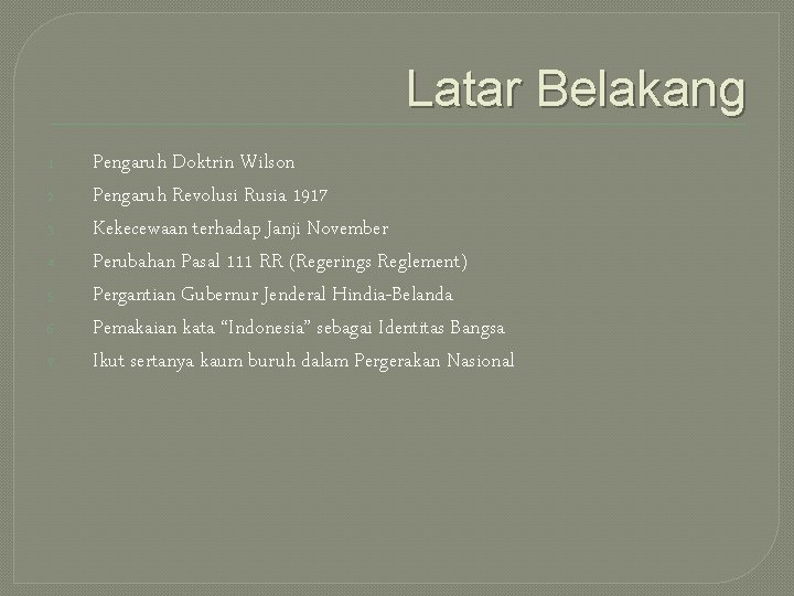 Latar Belakang 1. 2. 3. 4. 5. 6. 7. Pengaruh Doktrin Wilson Pengaruh Revolusi