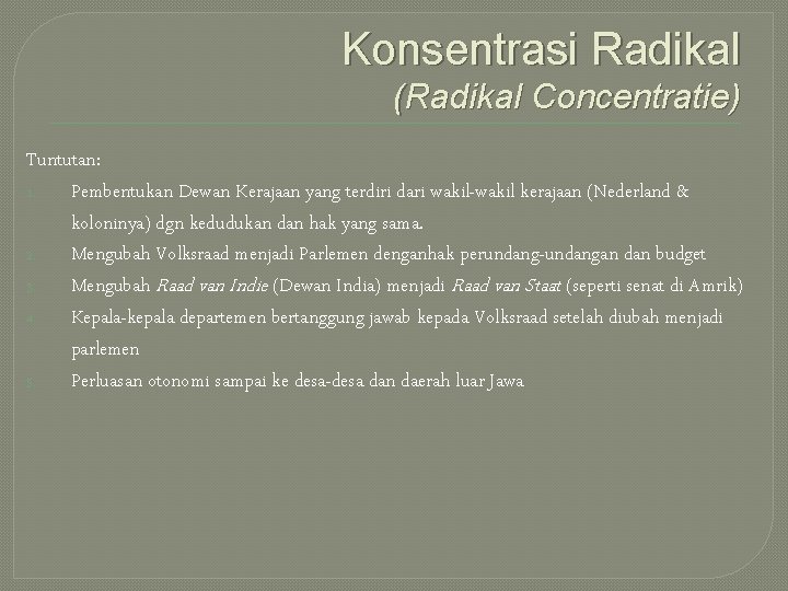 Konsentrasi Radikal (Radikal Concentratie) Tuntutan: 1. Pembentukan Dewan Kerajaan yang terdiri dari wakil-wakil kerajaan