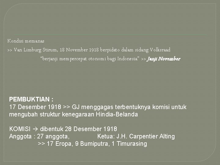 Kondisi memanas >> Van Limburg Stirum, 18 November 1918 berpidato dalam sidang Volksraad “berjanji