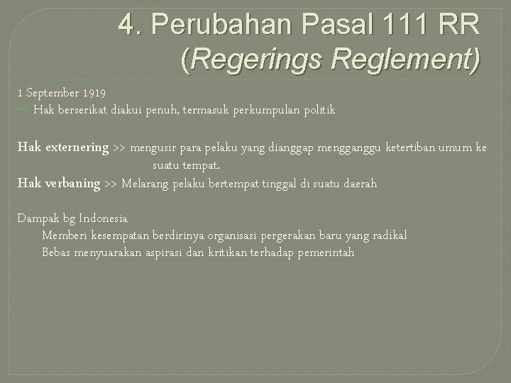 4. Perubahan Pasal 111 RR (Regerings Reglement) 1 September 1919 Hak berserikat diakui penuh,