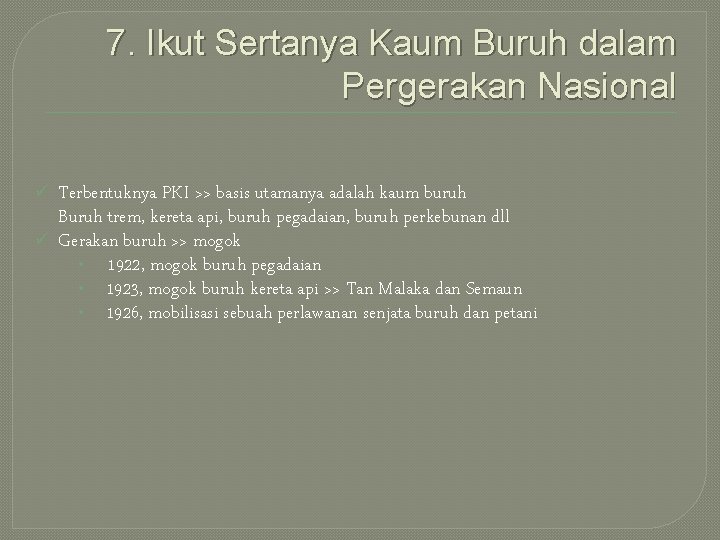 7. Ikut Sertanya Kaum Buruh dalam Pergerakan Nasional ü ü Terbentuknya PKI >> basis