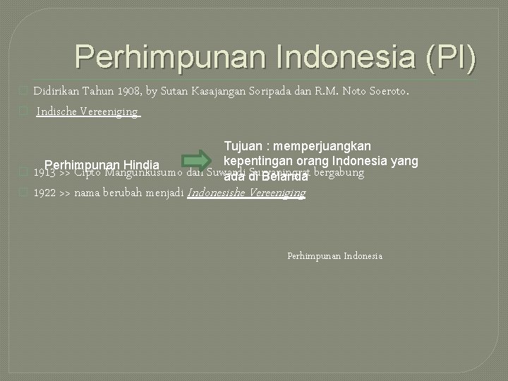 Perhimpunan Indonesia (PI) Didirikan Tahun 1908, by Sutan Kasajangan Soripada dan R. M. Noto