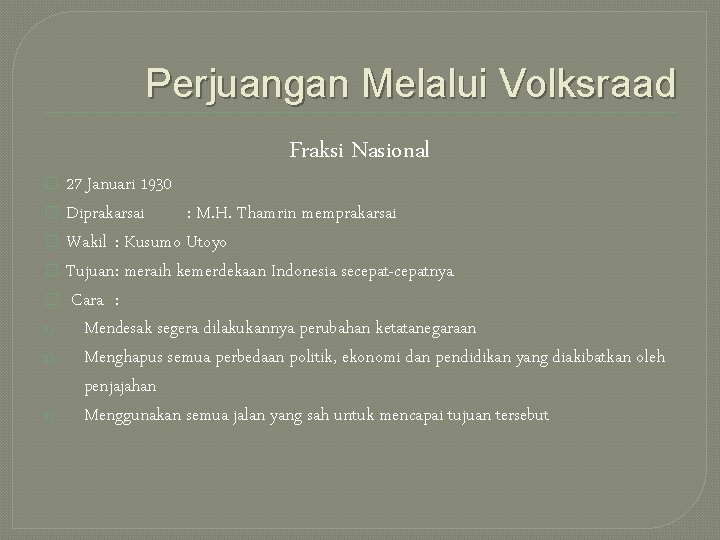 Perjuangan Melalui Volksraad Fraksi Nasional 27 Januari 1930 � Diprakarsai : M. H. Thamrin