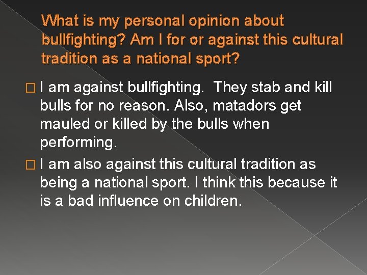 What is my personal opinion about bullfighting? Am I for or against this cultural