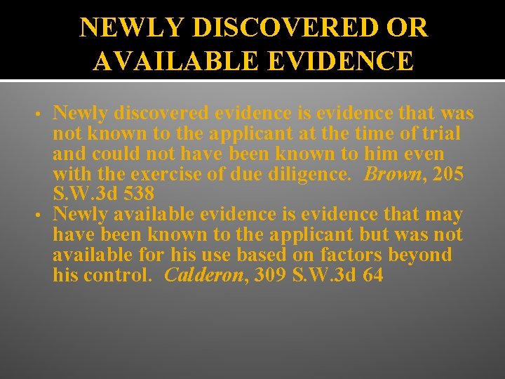 NEWLY DISCOVERED OR AVAILABLE EVIDENCE Newly discovered evidence is evidence that was not known